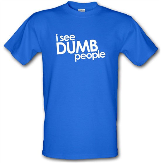 I See Dumb People t-shirts